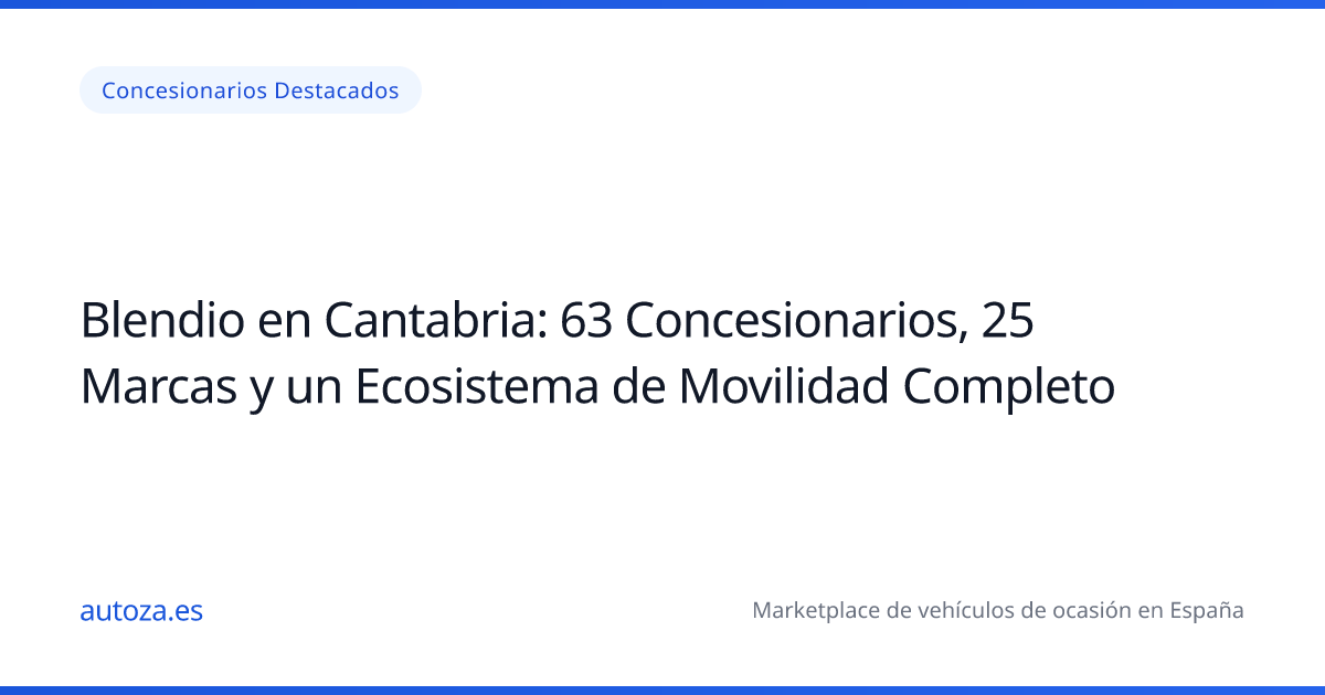 Blendio en Cantabria: 63 Concesionarios, 25 Marcas y un Ecosistema de Movilidad Completo
