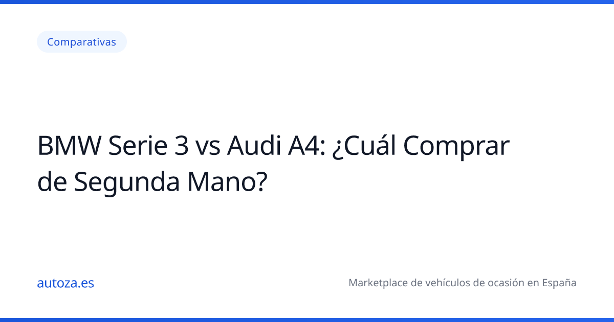 BMW Serie 3 vs Audi A4: ¿Cuál Comprar de Segunda Mano?