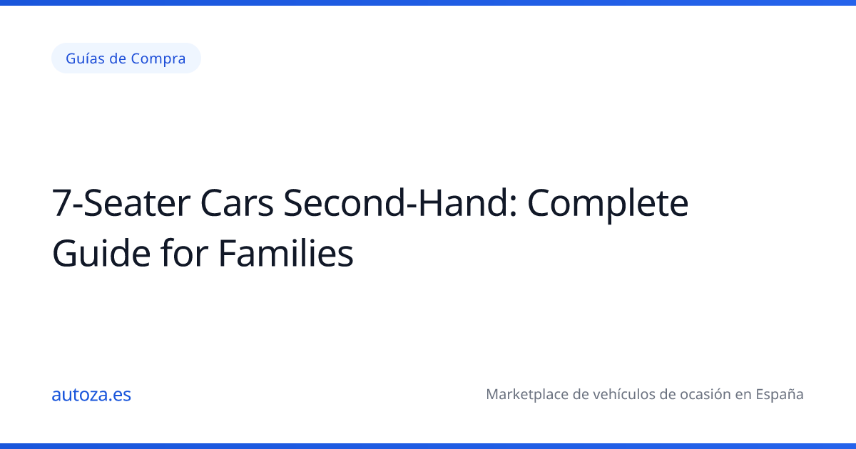 Coches de 7 Plazas de Segunda Mano: Guía Completa para Familias